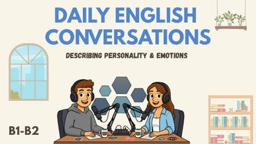 Learn Naturally With Real Conversations | Personality & Emotions in English!