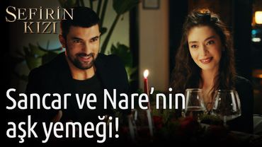 Sefirin Kızı 31. Bölüm - Sancar ve Nare'nin Aşk Yemeği...