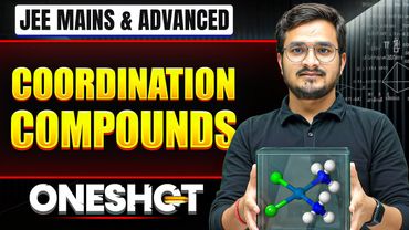 COORDINATION COMPOUNDS in One Shot: All Concepts & PYQs Covered | JEE Main & Advanced