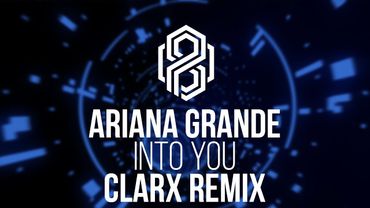 Ariana Grande - Into You (Clarx Remix)