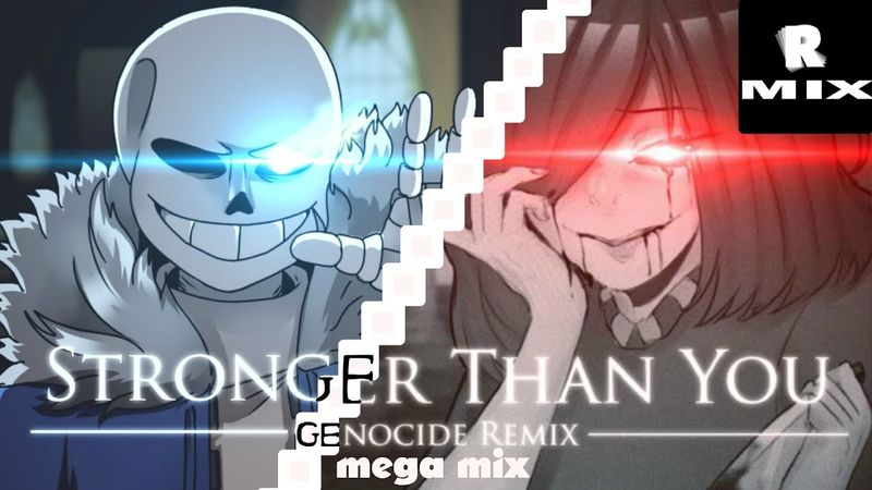 Stronger than you (Chara version + Sans version) MEGA MIX