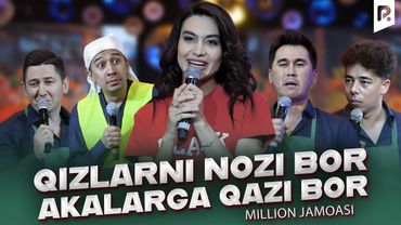 Million jamoasi - Qizlarni nozi bor akalarga qazi bor
