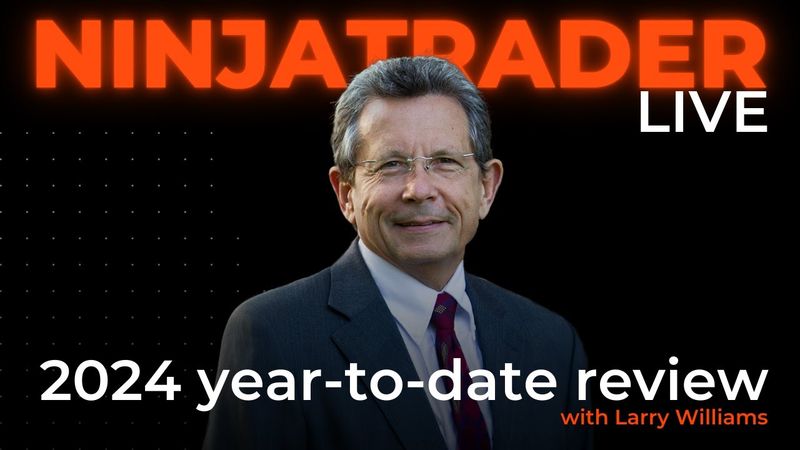 Larry Williams: 2024 year-to-date review | NinjaTrader Live