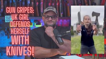 Gun Gripes Episode #367 UK Girl Defends Herself with Knives!
