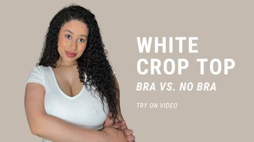 White Crop Top: Bra vs. No Bra Try On