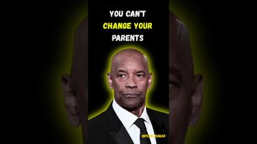You can't change your parents |Denzel Washington Best Motivational Speech