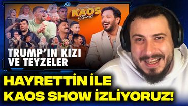 HAYRETTİN İLE KAOS SHOW | 2. SEZON 6. BÖLÜM İZLİYORUZ! | TRUMP'IN KIZI VE TEYZELER