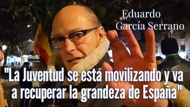 Eduardo García Serrano: "La Juventud se está movilizando y va a recuperar la Grandeza de España"