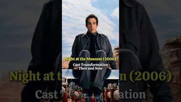 Night at the Museum (2006) - Fantastic Cast Transformation Then and Now