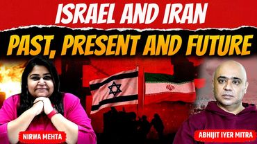 Israel-Iran Conflict: Middle Eastern Politics and Ummah | Abhijit Iyer-Mitra | Nirwa Mehta