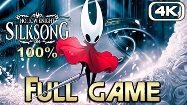 Hollow Knight Silksong - Full Game 100% Walkthrough