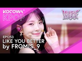 FROMIS_9 - LIKE YOU BETTER | Music Bank EP1253 | KOCOWA+