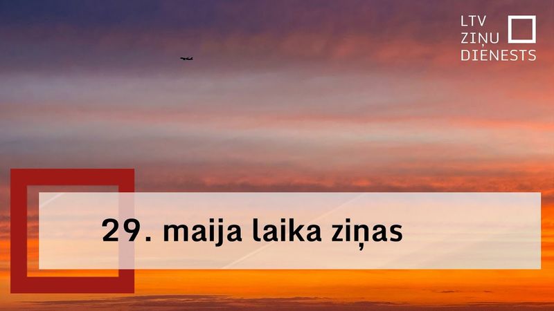29. maija laika ziņas