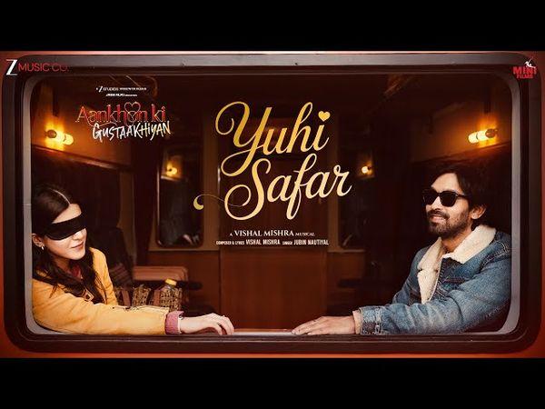 Yuhi Safar - Aankhon Ki Gustaakhiyan | Vikrant Massey, Shanaya Kapoor| Jubin Nautiyal, Vishal Mishra