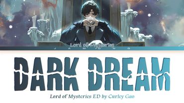 Lord Of Mysteries - Ending FULL "Dark Dream" by Curley Gao (Lyrics)