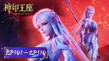 ✨Throne of Seal EP 101 - 110 Full Version [MULTI SUB]
