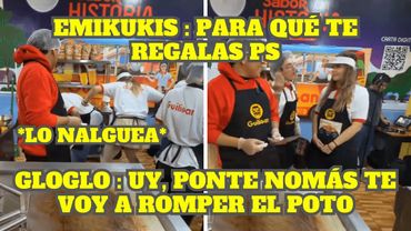 EMIKUKIS NALGUEA A GLOGLO Y ÉL SE LA QUIERE DEVOLVER