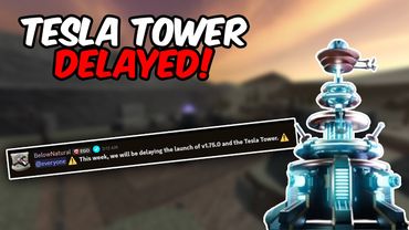 TESLA TOWER UPDATE DELAYED! | TDS