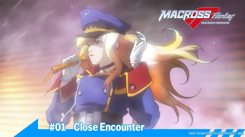 MACROSS FRONTIER #01 “Close Encounter”