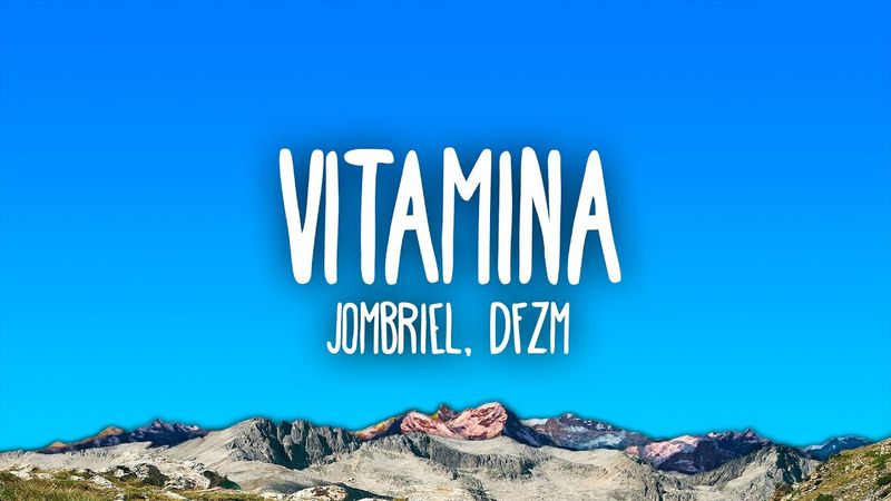 Jombriel, DFZM - Vitamina