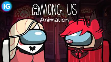 ОТЕЛЬ ХАЗБИН АНИМАЦИЯ | СРЕДИ НАС/AMONG US - (Animation Hazbin Hotel/Among Us)
