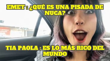 EMETSUKI LE PREGUNTA A LA TIA PAOLA QUE ES UNA PISADA DE NUCA