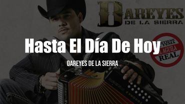 Dareyes De La Sierra - Hasta El Día De Hoy (Letra/Lyrics)