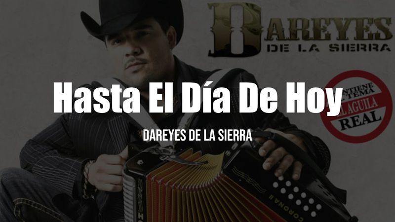 Dareyes De La Sierra - Hasta El Día De Hoy (Letra/Lyrics)