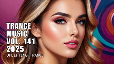 Trance Music Vol. 141 – Best Uplifting Trance Mix 2025