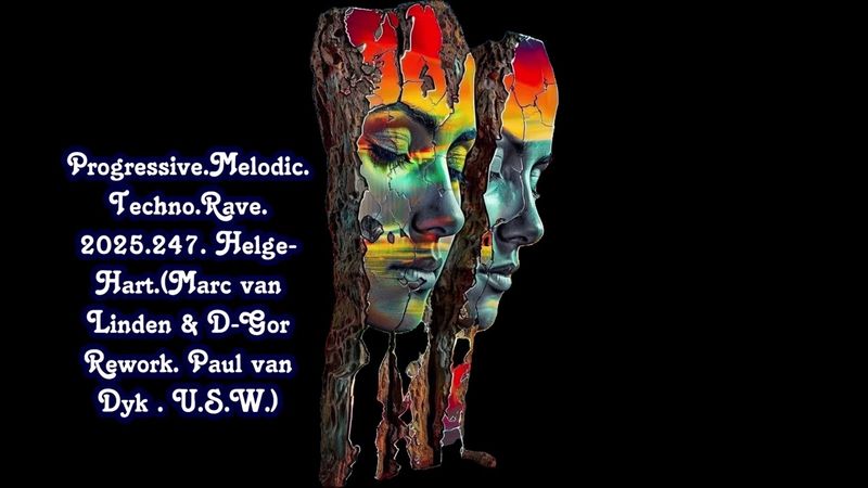 Progressive Melodic Techno Rave.2025.247.Marc van Linden & D Gor Rework.Paul van Dyk.U. S .W.