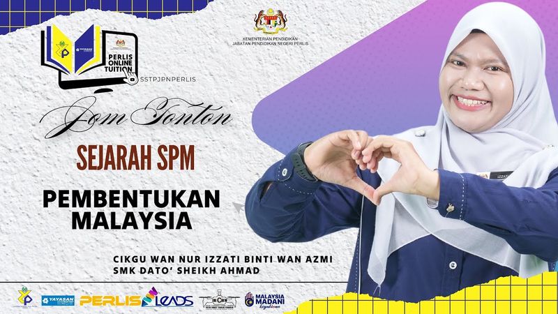 PERLIS ONLINE TUITION (POT2025) : SPM - SEJARAH (PEMBENTUKAN MALAYSIA)