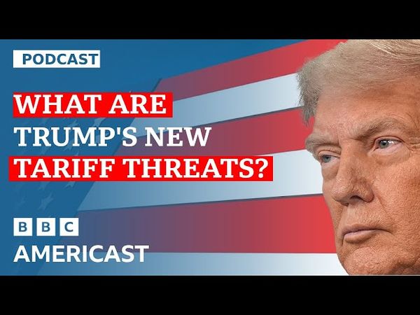 ​​Trump’s NEW tariff threats.. should we take them seriously? | BBC Americast