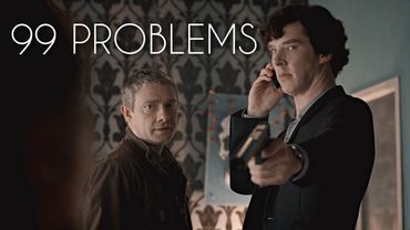 Sherlock & John || 99 Problems