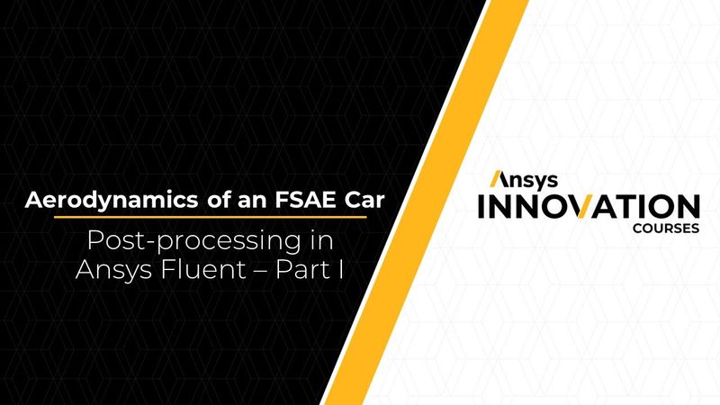 Post-processing and Analysis of an FSAE Car Using Ansys Fluent – Lesson 4
