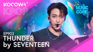 SEVENTEEN - THUNDER l Show! Music Core EP903 | KOCOWA+