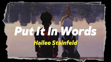 Hailee Steinfeld - Put It In Words (Spider-Man: Into the Spider-Verse Soundtrack)