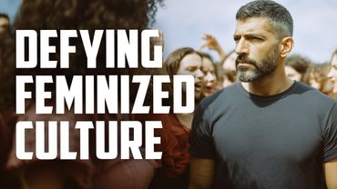 How to Reclaim Masculinity in a Feminized Culture