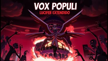 Hazbin Hotel | LUCIFER - "Vox Populi" (Extended VERSION)