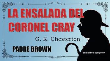 LA ENSALADA DEL CORONEL CRAY - PADRE BROWN - G. K. CHESTERTON - AUDIOLIBRO VOZ HUMANA