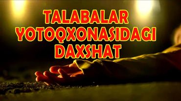 TALABALAR YOTOQXONASIDAGI QOTILLIK | DAXSHAT