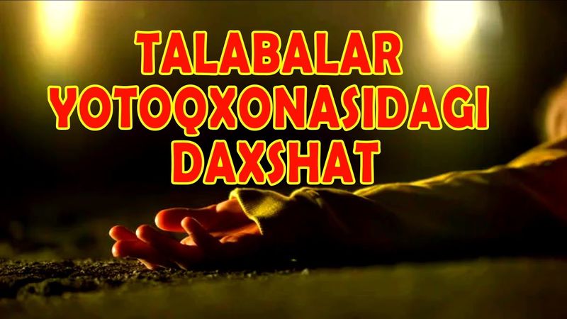 TALABALAR YOTOQXONASIDAGI QOTILLIK | DAXSHAT