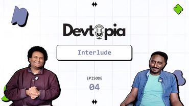 Devtopia Interlude E04 - We are back!!!