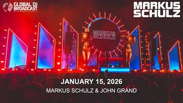 Global DJ Broadcast with Markus Schulz & John Grand (January 15, 2026)