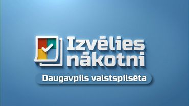 #IzvēliesNākotni - Daugavpils valstspilsēta