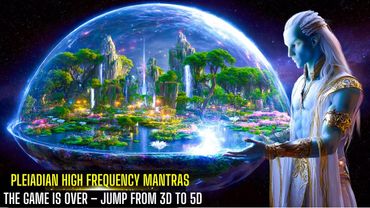 HIGH-FREQUENCY PLEIADIAN MANTRAS/THE GAME IS OVER/JUMP FROM 3D TO 5D/EXPAND YOUR CONSCIOUSNESS#432Hz
