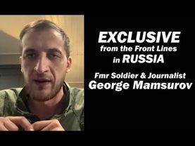 EXCLUSIVE: From Russia: fmr Russian soldier & journalist George Mamsurov