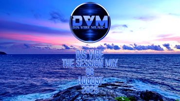 Djs Vibe - The Session Mix 08 (August 2025)