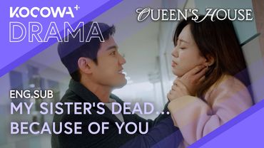 You Killed My Sister… So Now You Die | Queen's House EP12 | KOCOWA+