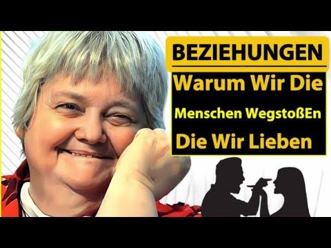 Warum wir die Menschen wegstoßen, die wir lieben | Vera F. Birkenbihl 