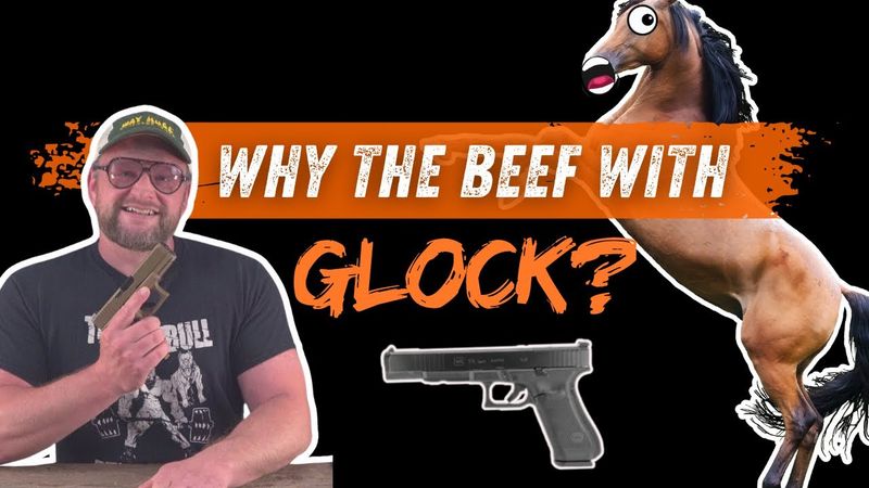 WHY THE BEEF WITH GLOCK?